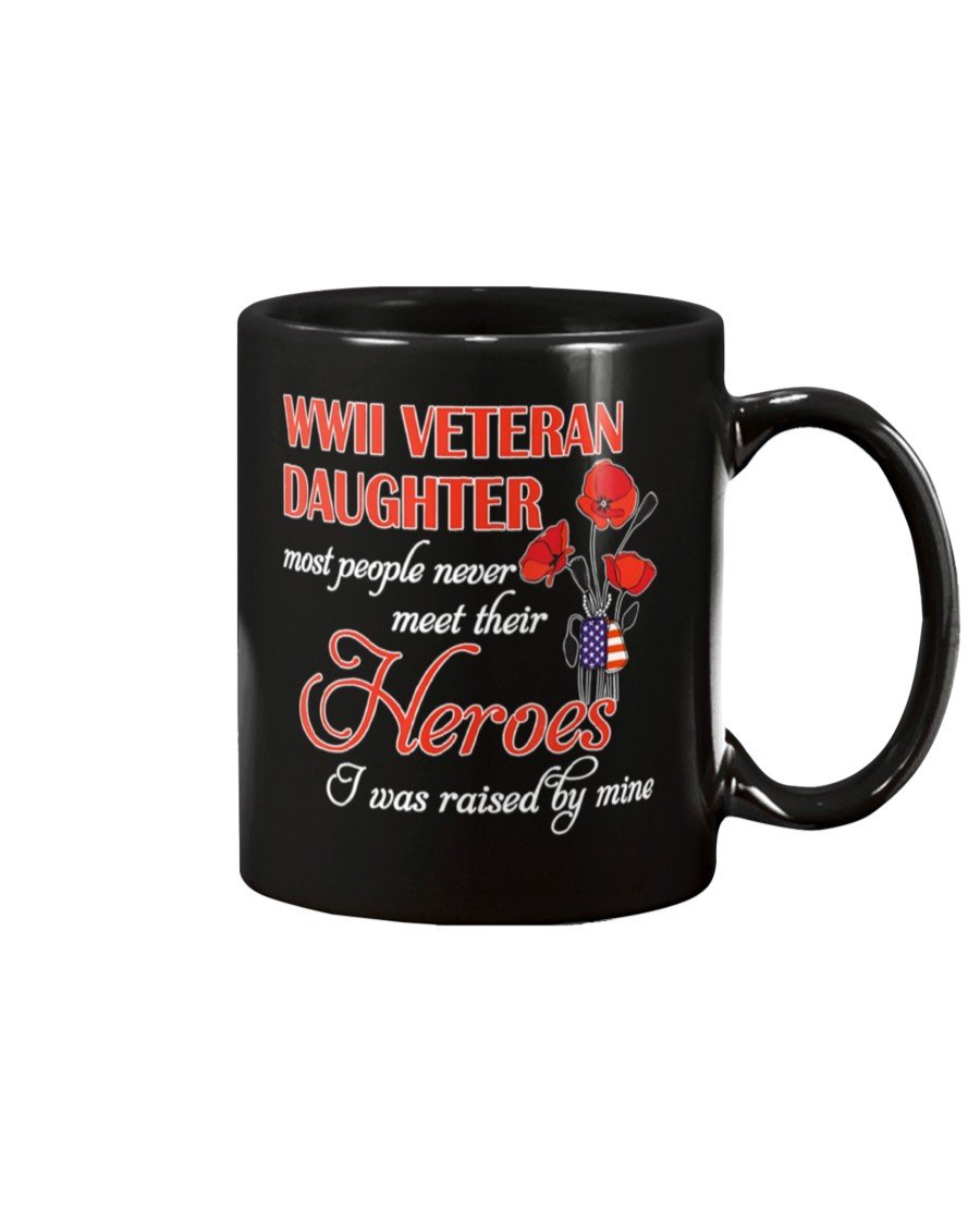 Wwii Veteran Daughter Most People Never Meet Their Heroes Mug