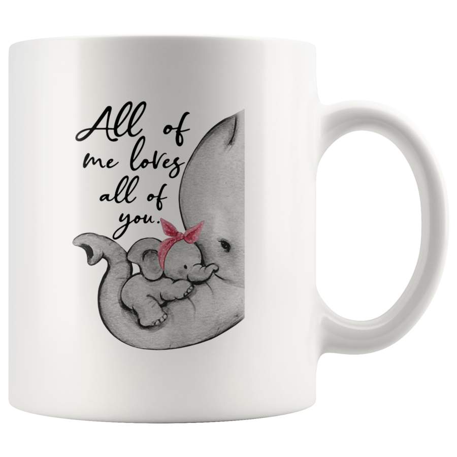 All of me loves all of you elephant mom and baby girl white coffee mug