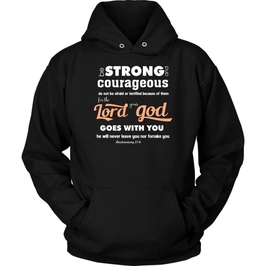 Deuteronomy 31:6 Do not be afraid or terrified because of them hoodie