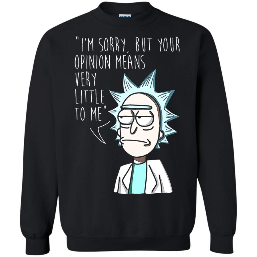 AGR I’m Sorry But Your Opinion Means Very Little To Me Rick Sanchez Sweatshirt