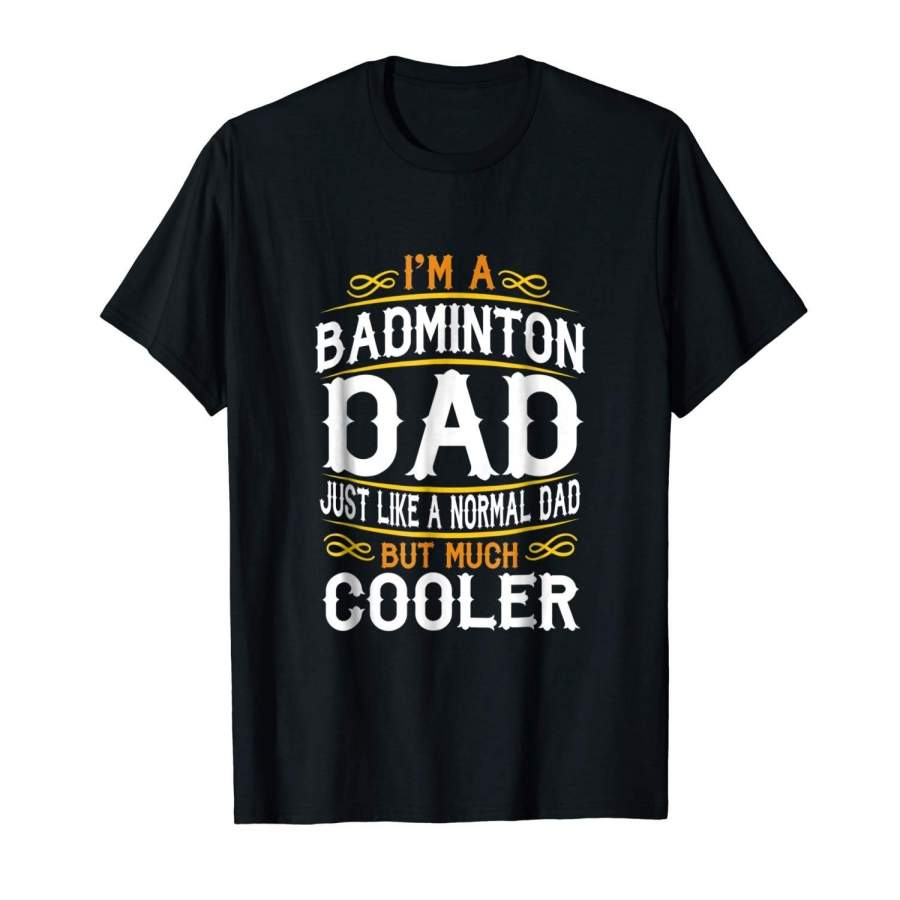 Badminton Dad, I’M A Dad Shirt. Vintage T Shirts Men Fashion T-Shirt