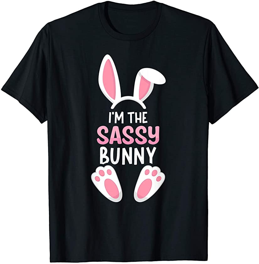 I’m The Sassy Bunny T Shirt Easter Family Matching Outfit T-Shirt