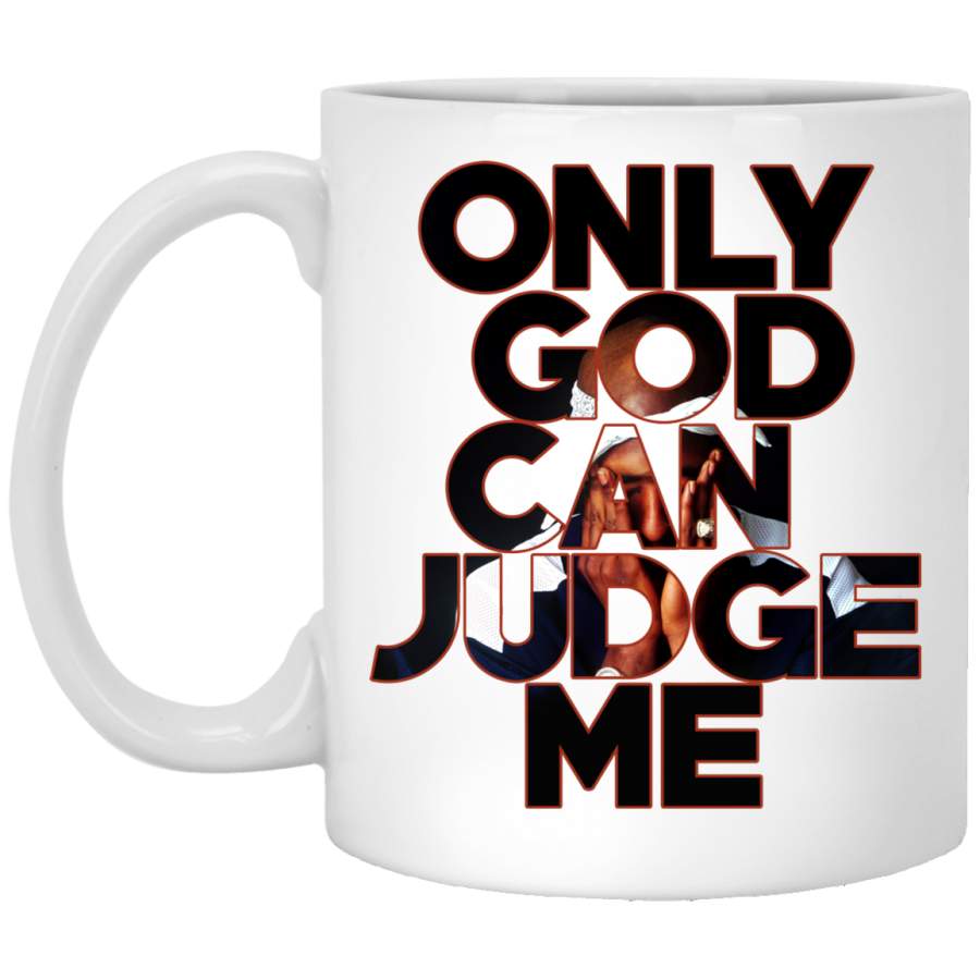 Only God Can Judge Me Tupac Hip-Hop White Mug