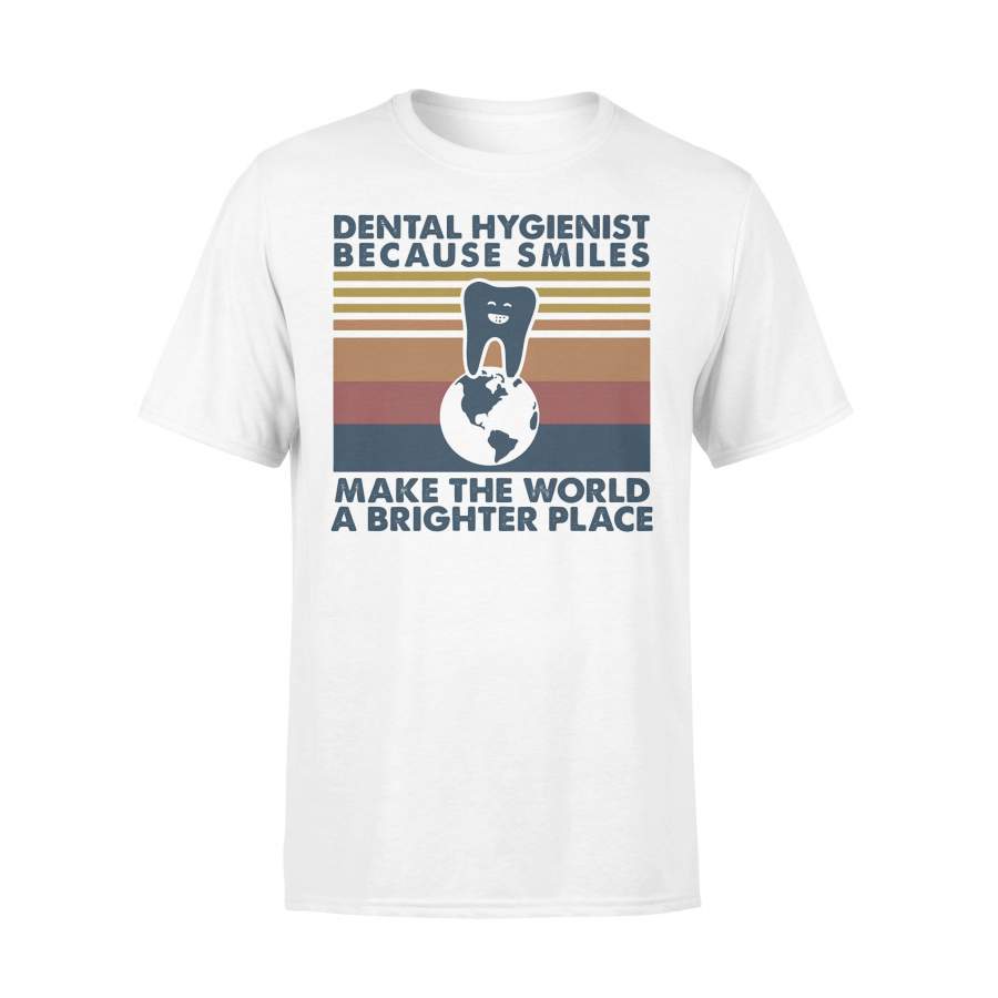 Dental Hygienist Because Smiles Make The World A Brighter Place Vintage Retro T-shirt