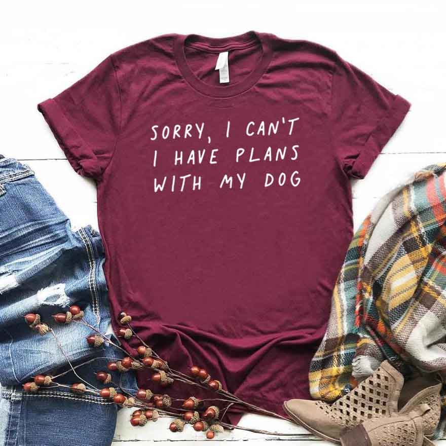 Sorry I can’t I have plans with my dog Women tshirt Cotton Casual Funny t shirt For Lady Girl Top Tee Hipster Drop Ship NA-290 alx