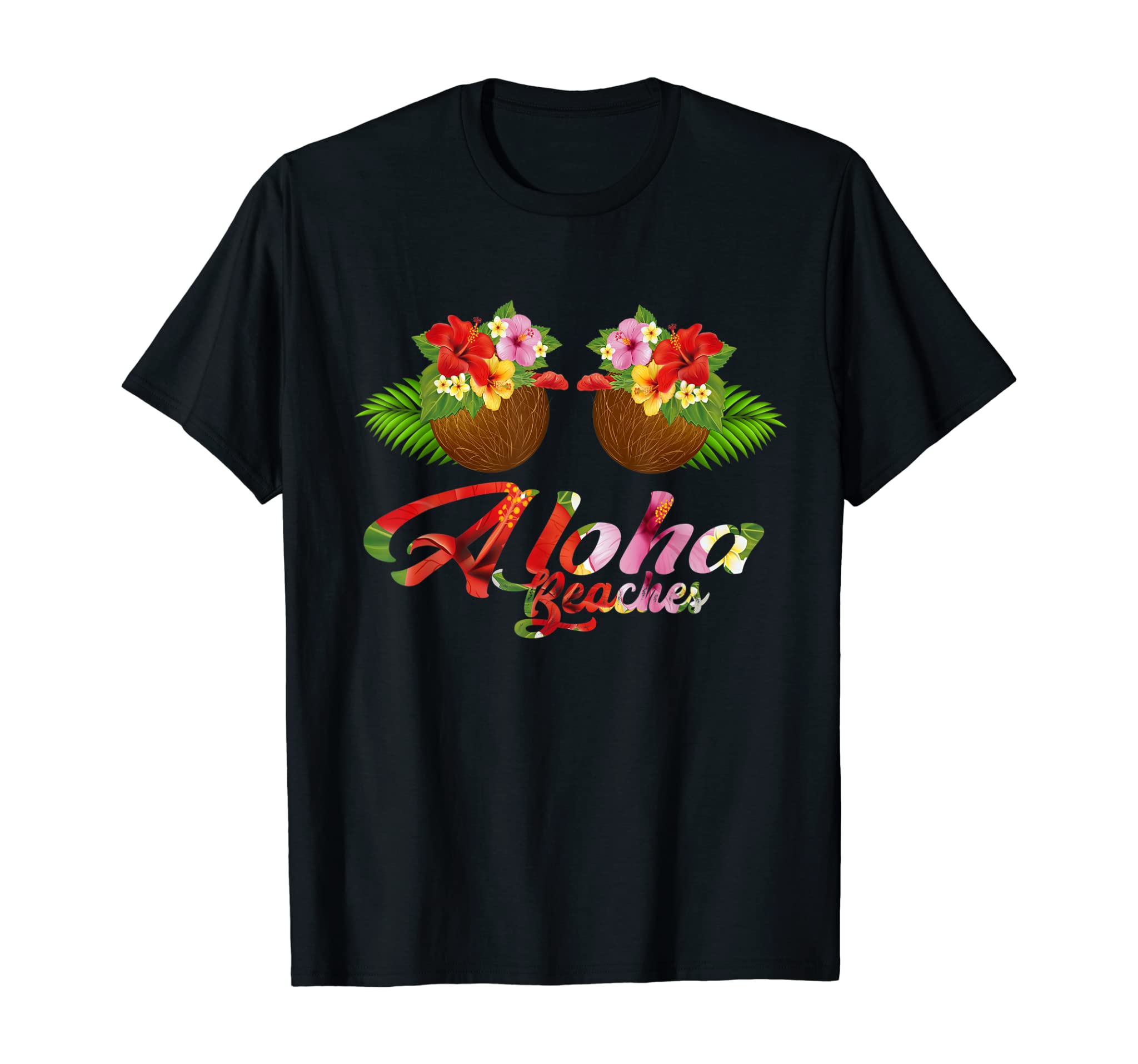 Coconut Bra Flower Floral Boobs Hawaii Aloha Beaches Funny T-Shirt