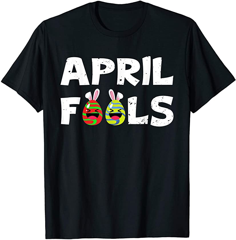 April Fools Colorful Eggs With Bunny Ears Laughing Humor T-Shirt