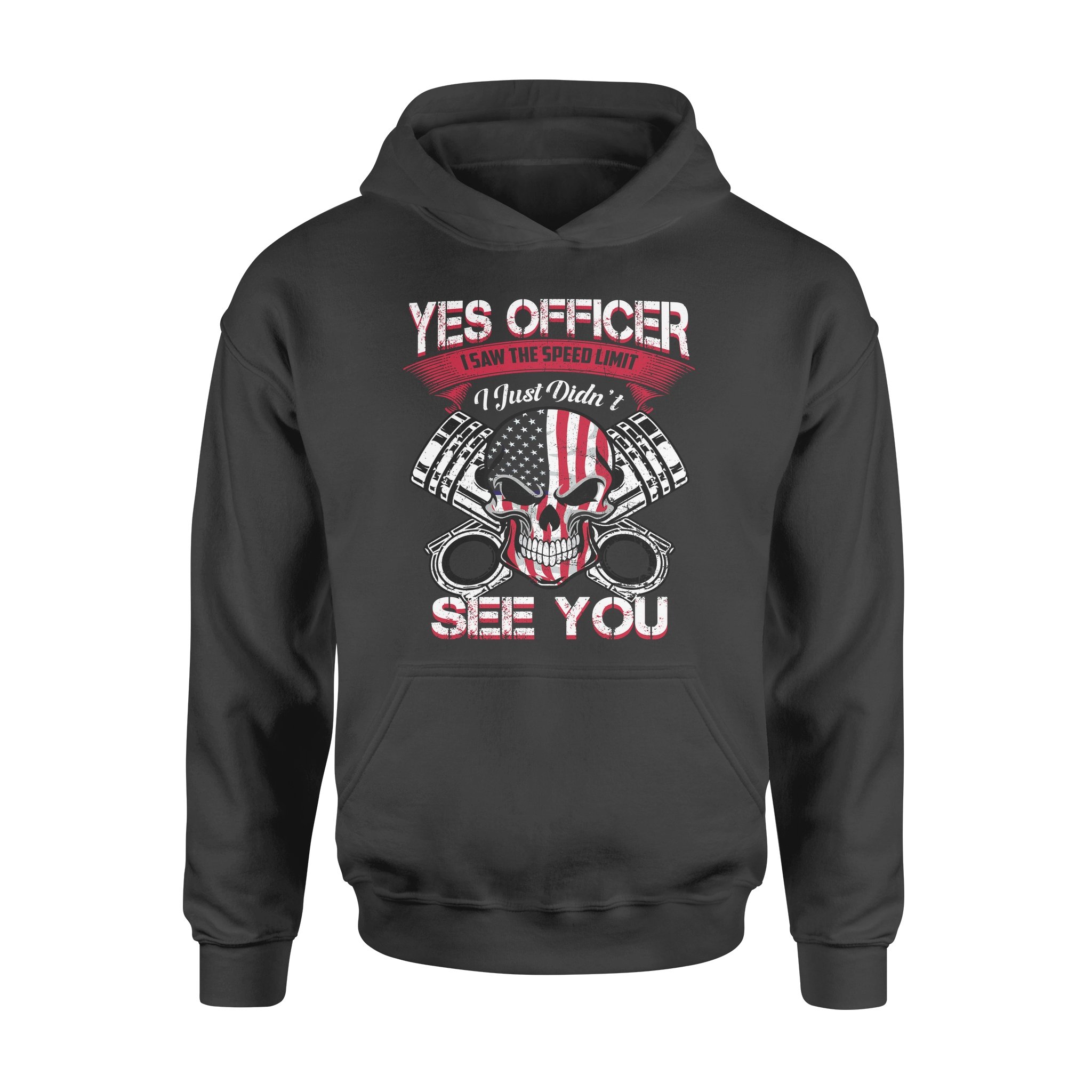 Yes Officer I Saw The Speed Limit I Just Didn’T See You – Print Gift for Women Men – Hoodies