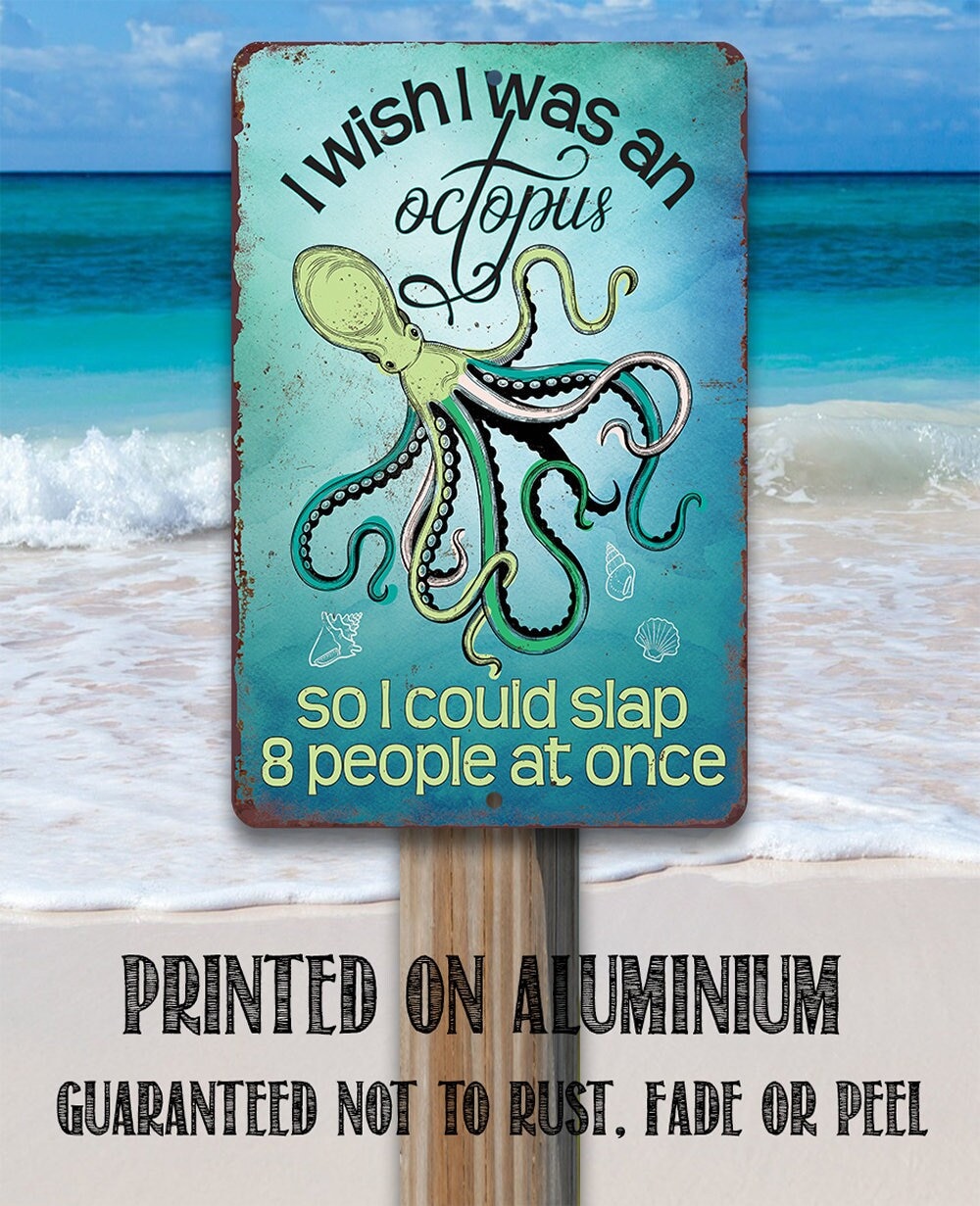 I Wish I Was An Octopus – 8″ x 12″ or 12″ x 18″ Aluminum Tin Awesome Metal Poster