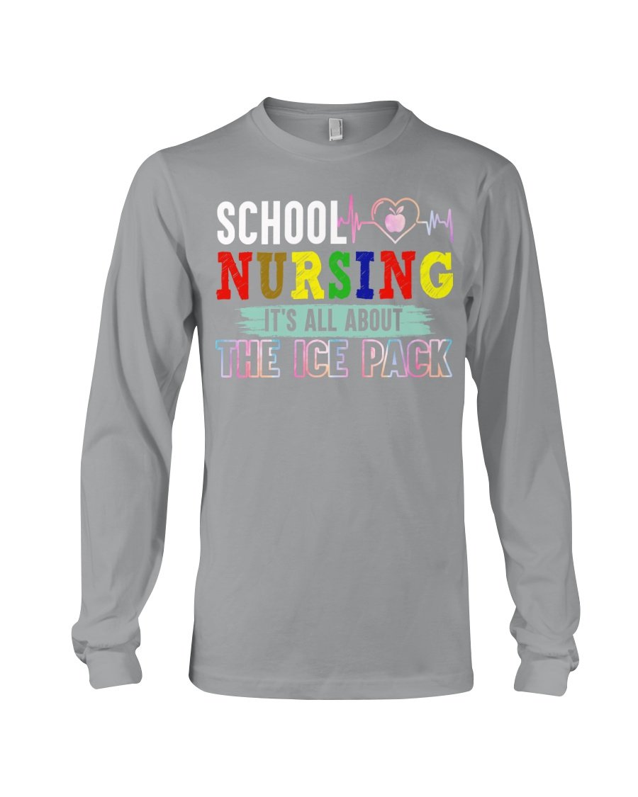 School Nursing It’s All About The Ice Pack – Funny School Nurse Gift Unisex Long Sleeve T-Shirt