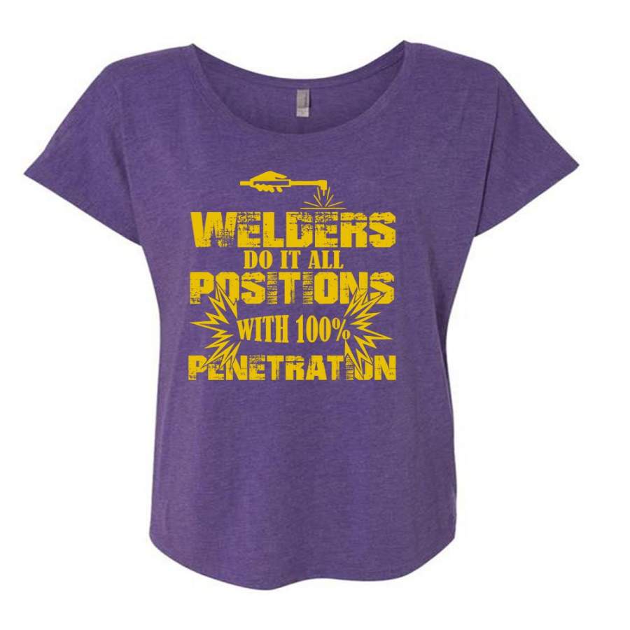 Welders Do It All Positions With 100% Penetration T Shirt, I Love Welder T Shirt, Cool Shirt (Ladies’ Triblend Dolman Sleeve)