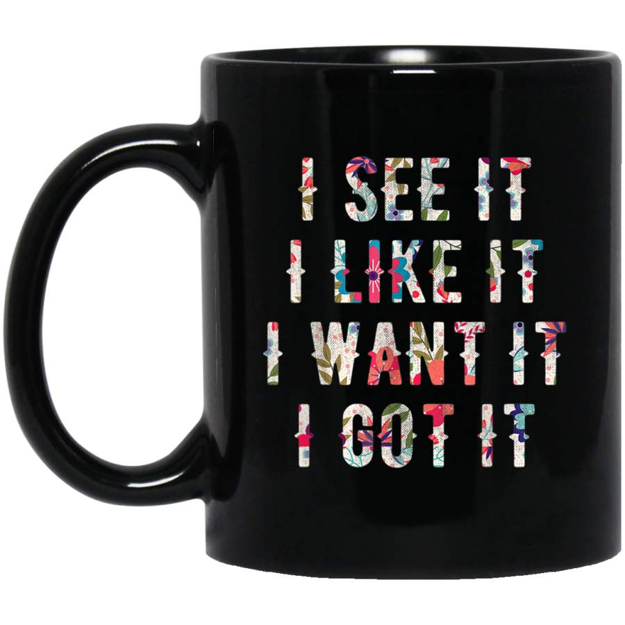 Ariana grande i like it i want it i got it 11 oz Black Mug