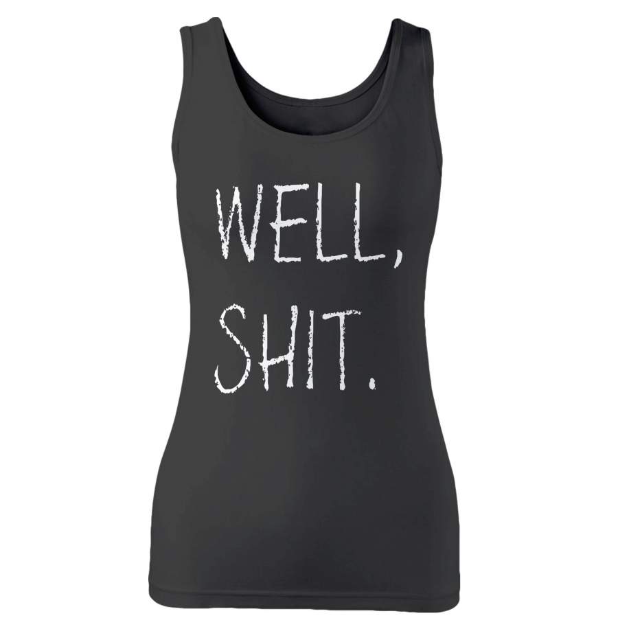 Well, Shit Woman’s Tank Top