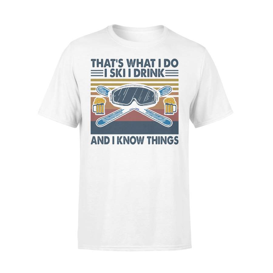 That’s What I Do I Ski I Drink And I Know Things Vintage T-shirt