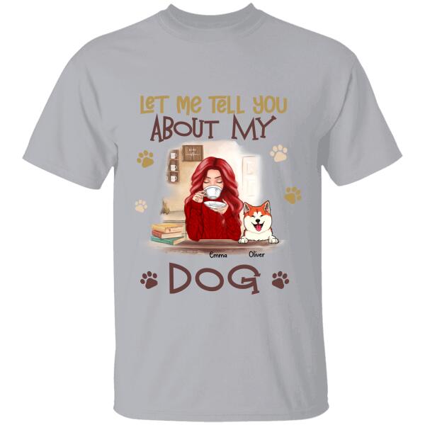 Let Me Tell You About My Dogs Personalized T-Shirt Ts-Nb640