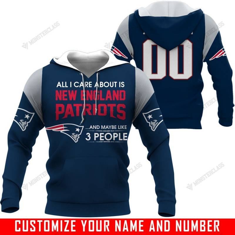 All I Care About Is And Maybe Like 3 People – New England Patriots – HOT SALE 3D PRINTED – NOT IN STORE