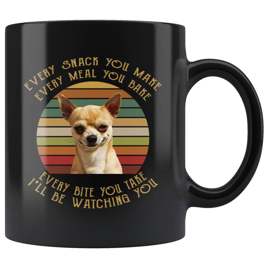 Every Snack You Make Meal You Bake Every Bite You Take I’ll Be Watching You, Dog Lover, Classic Vintage Mug TL