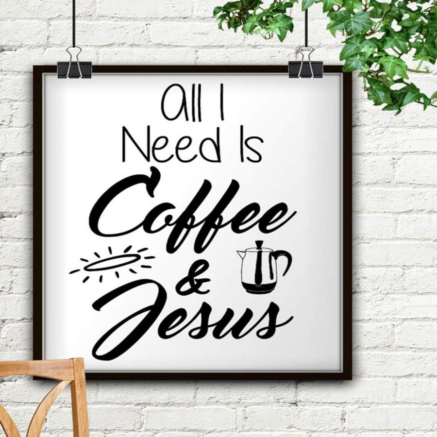 Ntp2312 Jesus All I Need Is Coffee And Jesus Poster Poster Art