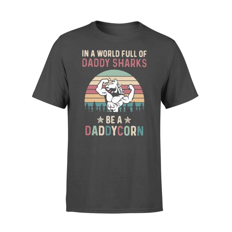 Vintage In A World Full Of Daddy Sharks Be A Daddycorn T-shirt