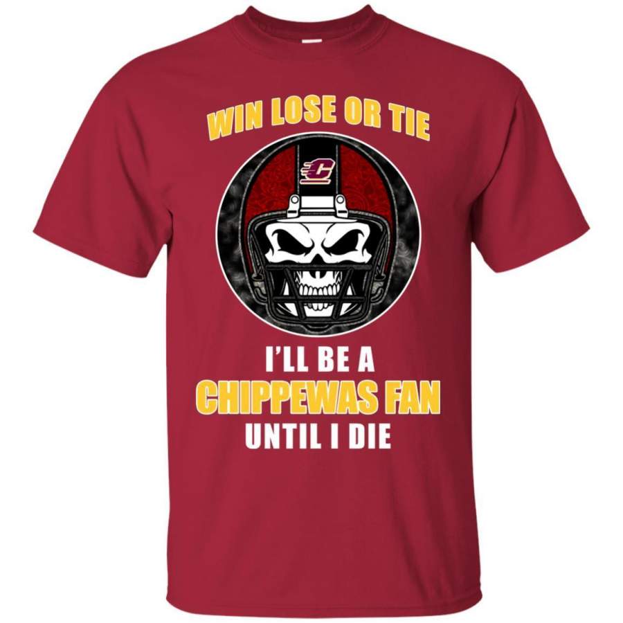 Win Lose Or Tie Until I Die I’ll Be A Fan Central Michigan Chippewas Cardinal T Shirts