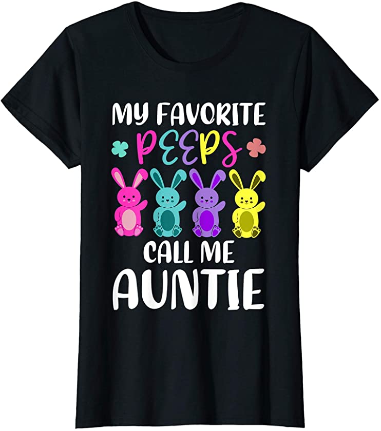 Womens My Favorite Peeps Call Me Auntie Funny Aunt Easter Bunny T-Shirt