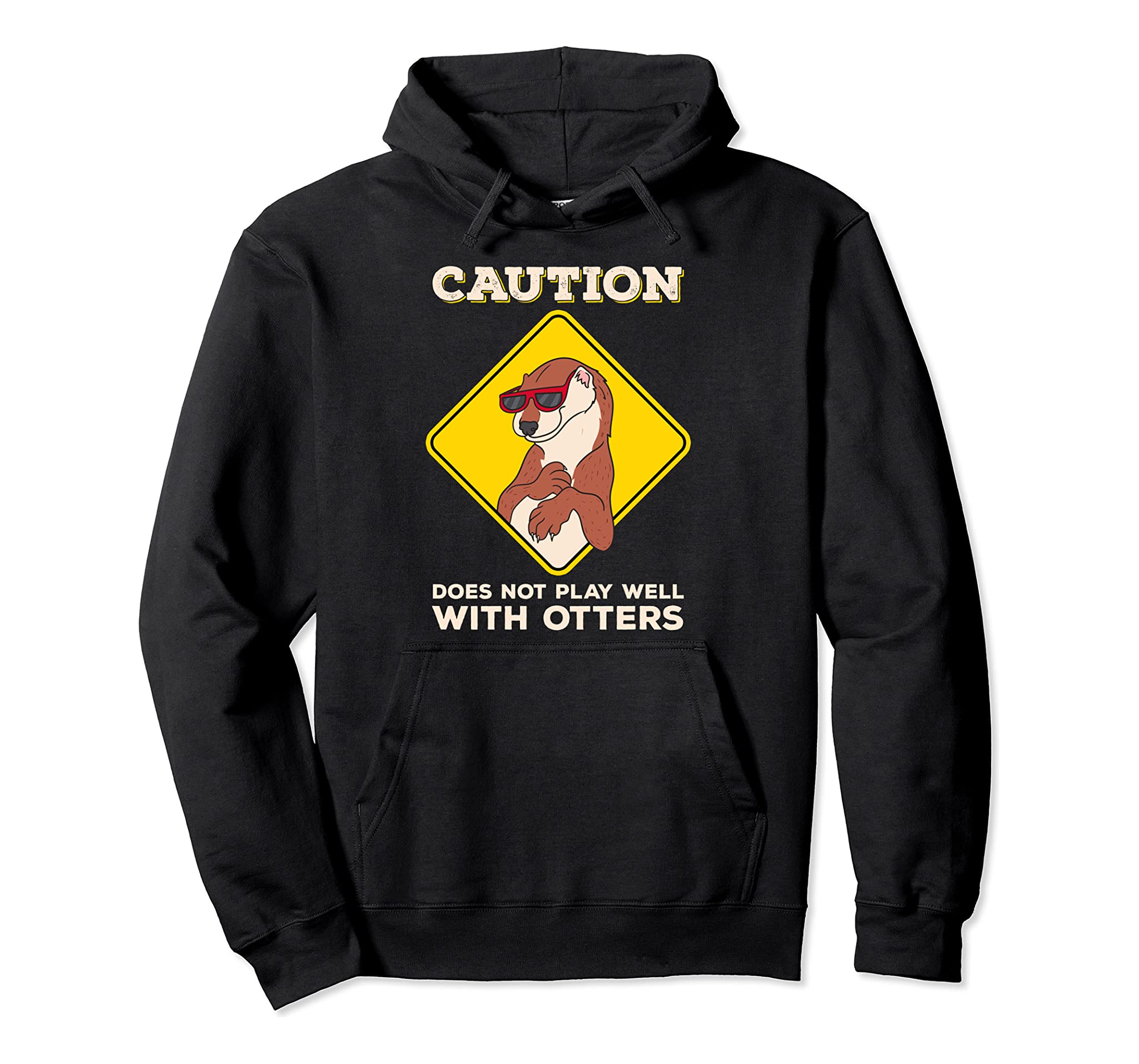 Funny Caution: Does Not Play Well With Otters Cute Otter Pun Pullover Hoodie