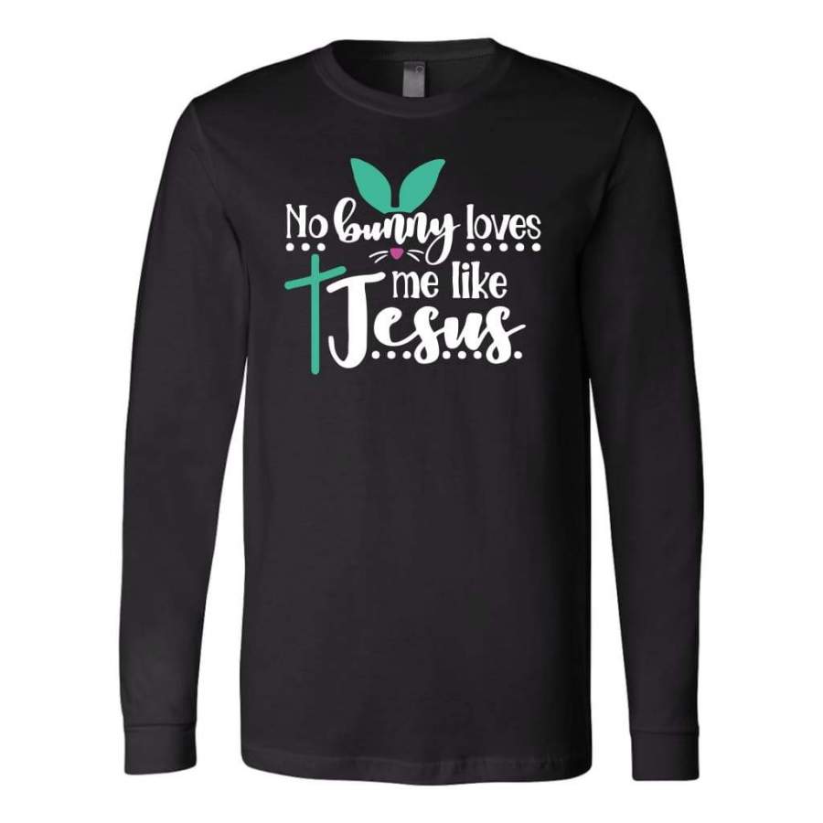 No bunny loves me like Jesus long sleeve t-shirt | Christian apparel