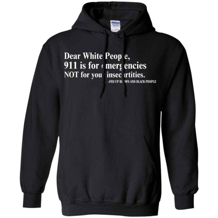 AGR Dear White People 911 Is For Emergencies Funny Hoodie