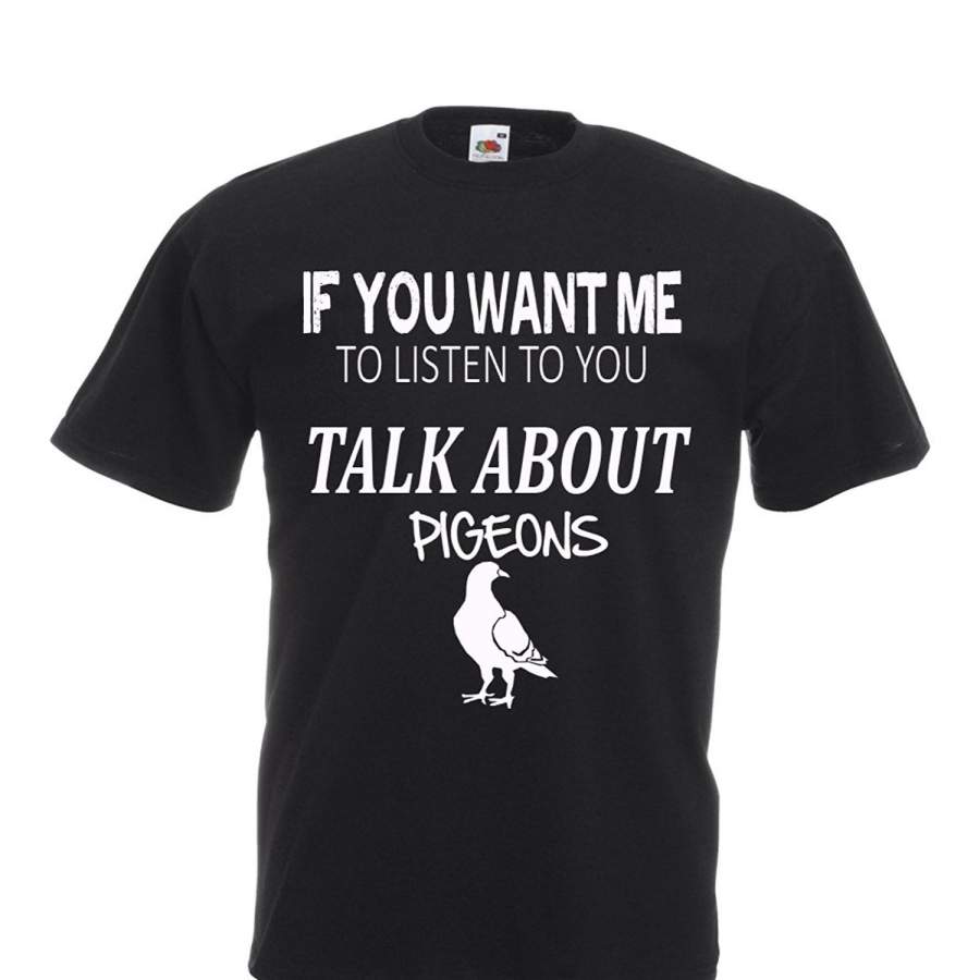 If You Want Me To Listen To You … Pigeons Joke T Shirt Men’S Sports T Shirt