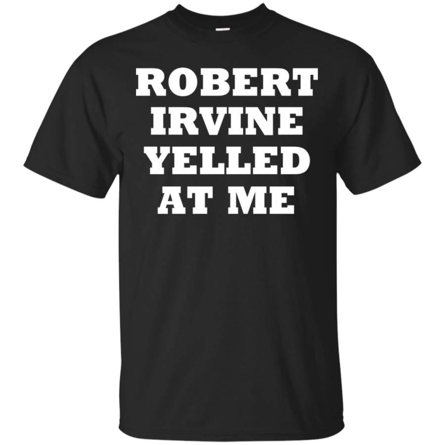 AGR Robert Irvine Yelled At Me Shirt, Hoodie, Tank