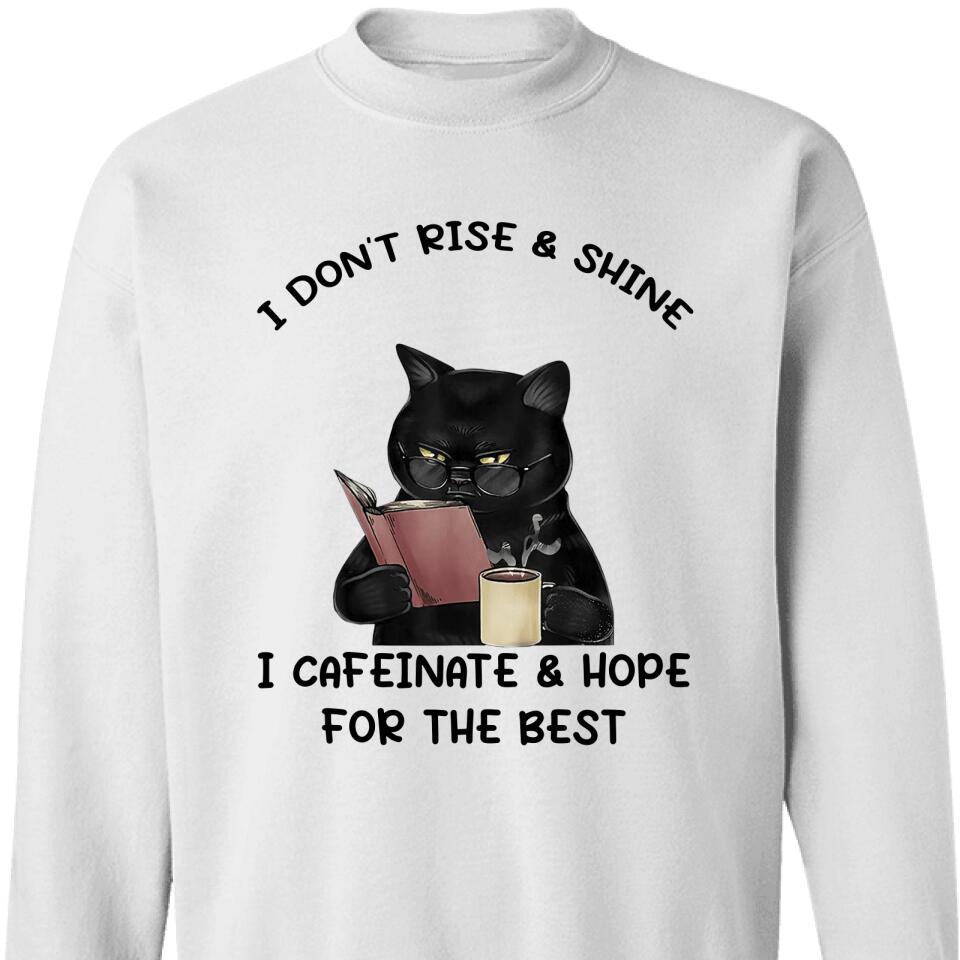 I Don’T Rise & Shine, I Cafeinate & Hope For The Best Cat Lover Sweatshirt – Trending Personalized