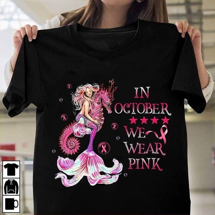 Breast Cancer Awareness Mermaid In October We Wear Pink T Shirt Hoodie Sweater