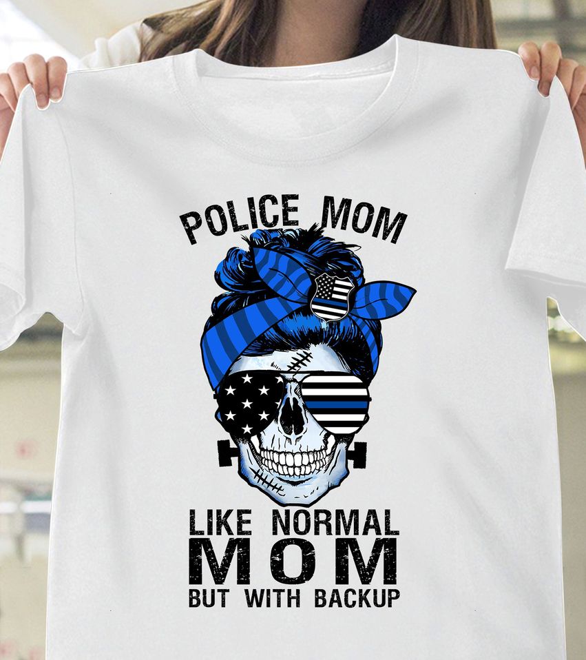 Police Mom Like Normal Mom But With Backup Standard/Premium T-Shirt