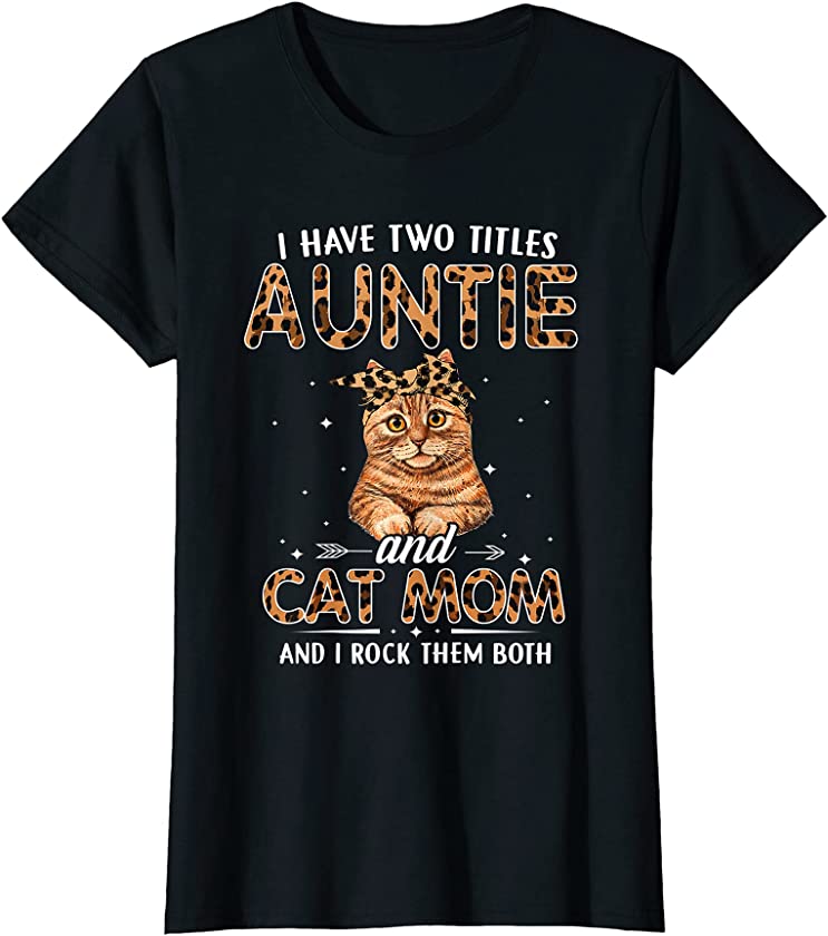 Womens I Have Two Titles Auntie And Cat Mom Leopard Mothers Day T-Shirt