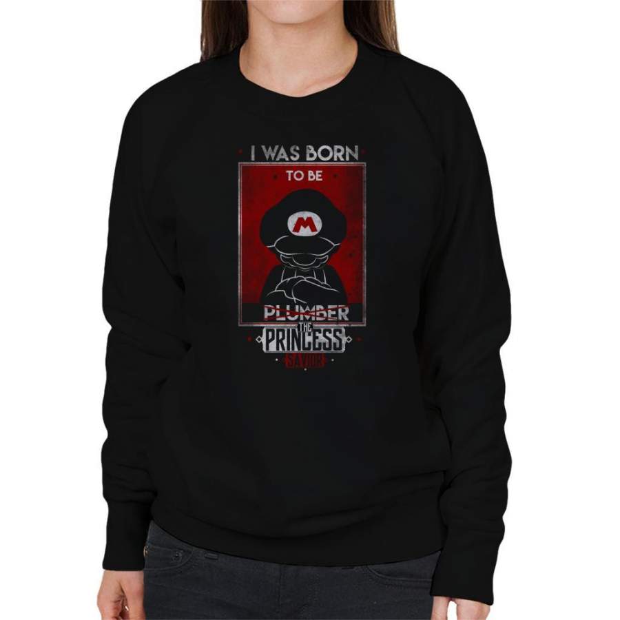 Super Mario Born To Be The Princess Saviour Women’s Sweatshirt