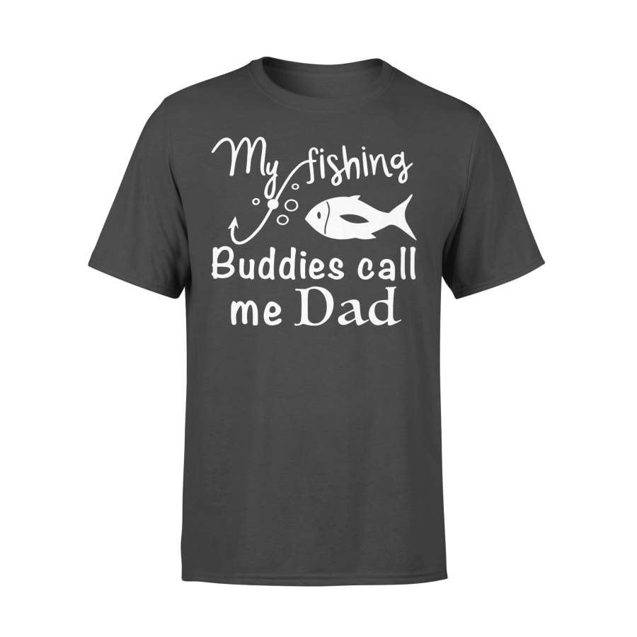 My Fishing Buddies Call Me Dad T-shirt