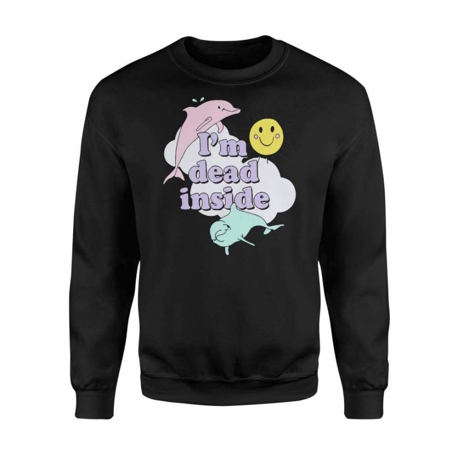 I’m Dead Inside Cheerful Dolphins and Sunshine – Standard Fleece Sweatshirt