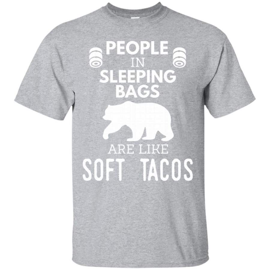 AGR People In Sleeping Bags Are Like Soft Tacos Camping T-Shirt