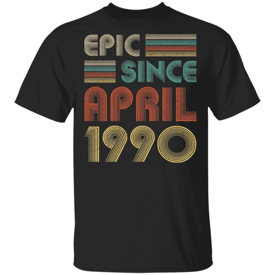 Epic Since April 1990 Vintage 30th Birthday Gifts T-shirt