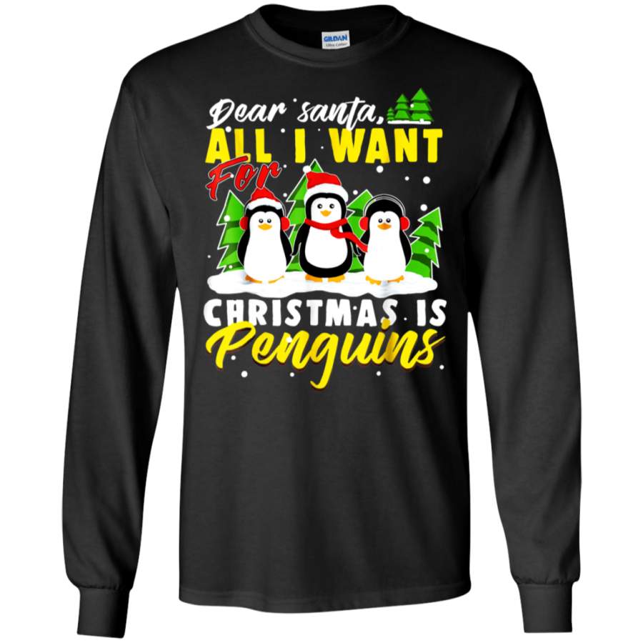 AGR Dear Santa All I Want For Christmas Is Penguins Funny T-shirt LS shirt