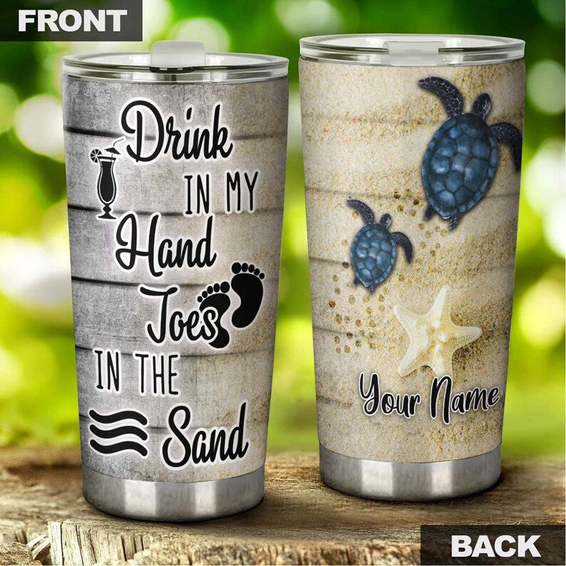 Turtle Beach Drink In My Hand Toes In The Sand Personalized Tumbler-Unique Tumbler-Birthday Christmas Gift For Turtle Lover