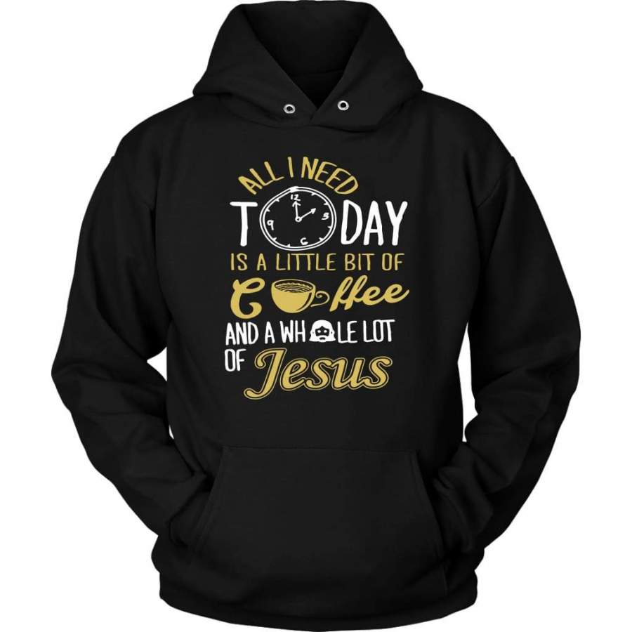 All I need today is coffee and Jesus hoodie