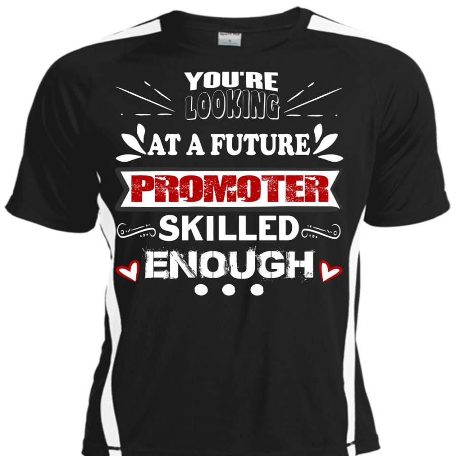 You’re Looking At A Future Promoter Skilled Enough T Shirt, I’m An Manager T Shirt, Cool Shirt