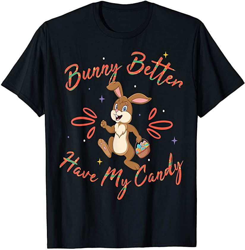 Bunny Better Have My Candy Happy Easter Humor T-Shirt