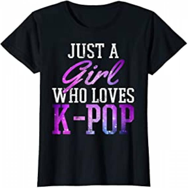Womens Just A Girl Who Loves K-Pop - Korean Pop Music Fan Gift T-Shirt