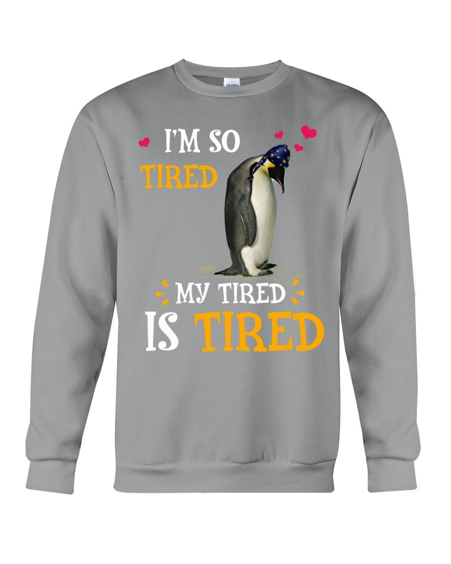 Penguin I’m So Tired My Tired Is Tired Trending Sweatshirt