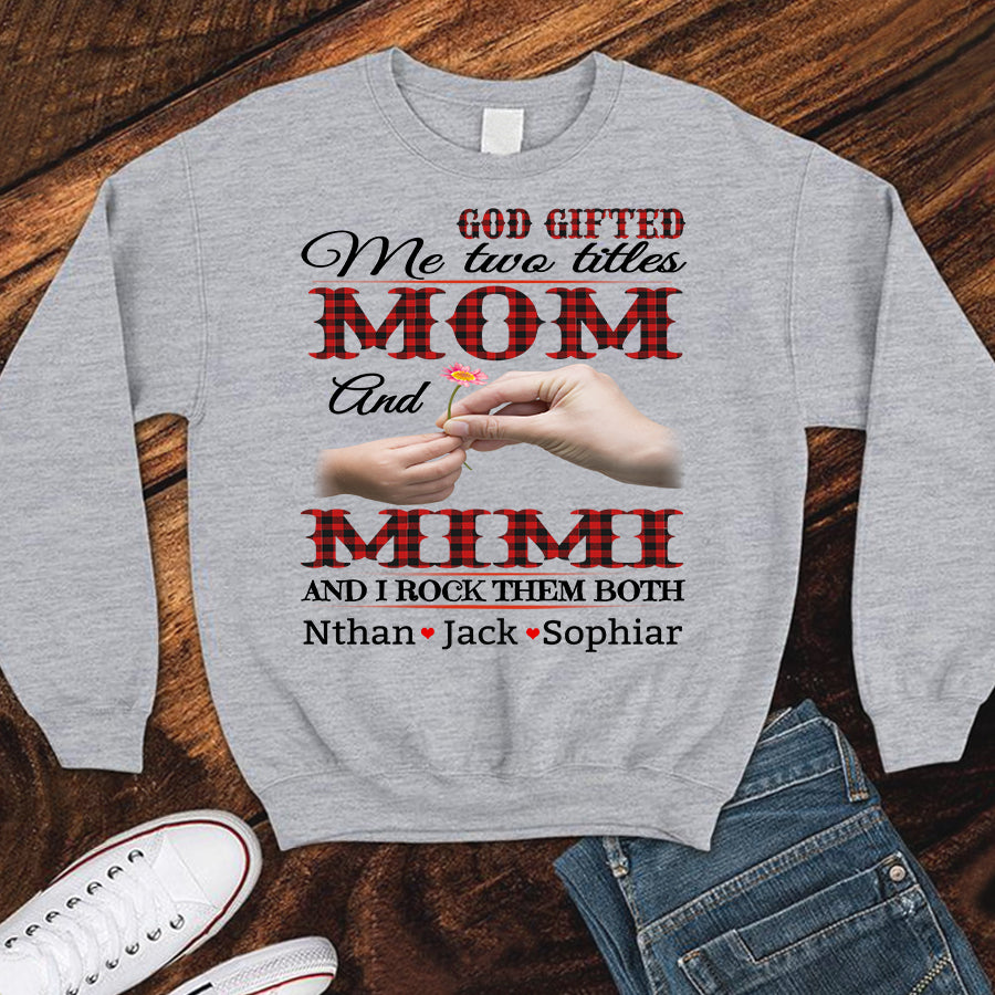 Wearzone Style God Gift Me Two Titles Mom And Mimi | Personalized Sweatshirts