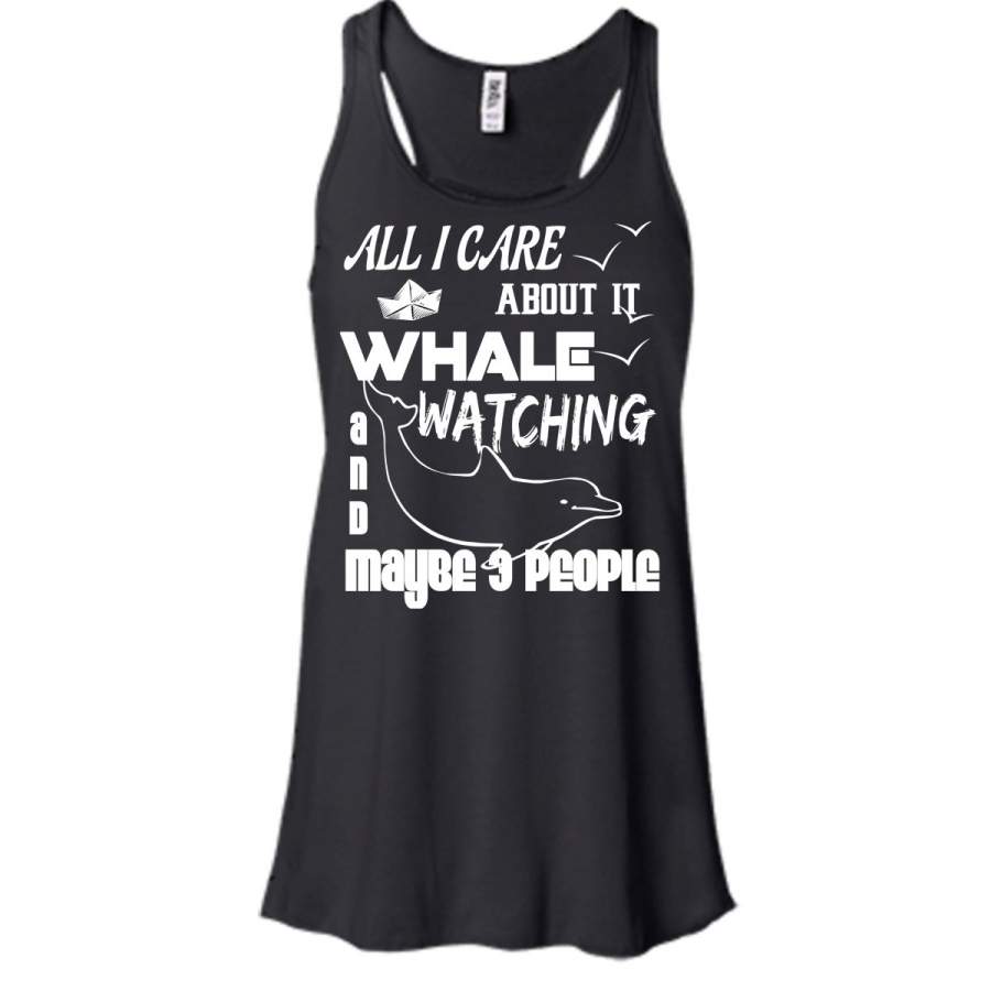 All I Care About It T Shirt, Whale Watching T Shirt, Cool T Shirt