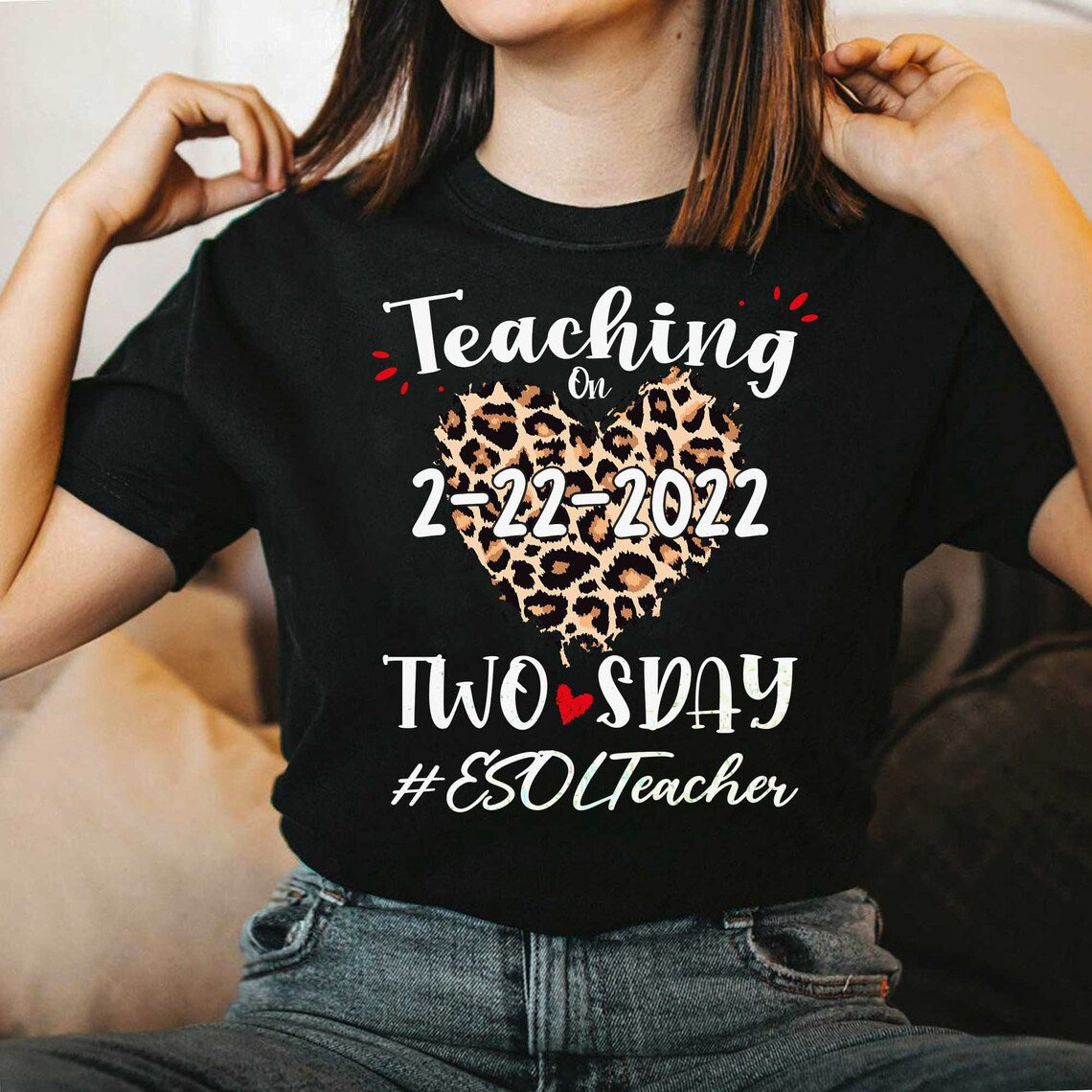 Personalized Unisex T-Shirt For Teacher Teaching On 2-22-2022 Twosday Leopard Heart Custom Hashtag Esol Teacher