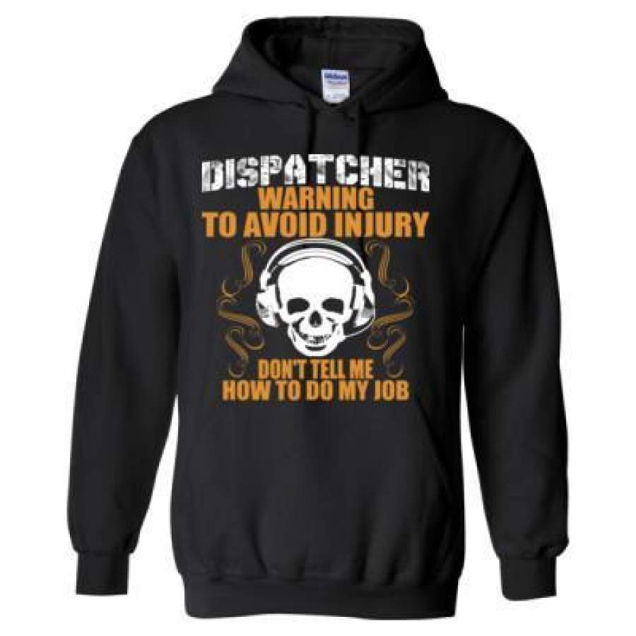 AGR Dispatcher Warning To Avoid Injury Don’t Tell Me How To Do My Job – Heavy Blend™ Hooded Sweatshirt